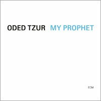 歐迪．提佐：我的喻示 Oded Tzur: My Prophet (CD) 【ECM】