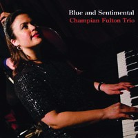 錢璸．富爾頓三重奏：柔情藍調 Champian Fulton Trio: Blue and Sentimental (CD) 【Venus】