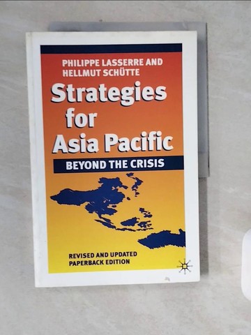 【書寶二手書T1／財經企管_ZIL】Strategies for Asia Pacific: Beyond the Crisis_Lasserre, Philippe/ Schu‥tte, Hellmut/ Schntte, Hellmut