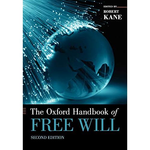 The Oxford Handbook of Free Will (Oxford Handbooks): Second Edition (Oxford Handbooks)