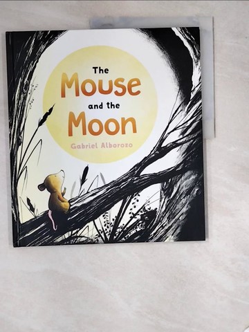 【書寶二手書T3／少年童書_SCU】The Mouse and the Moon_Alborozo, Gabriel