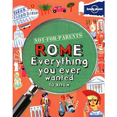 Lonely Planet Not for Parents Rome (Lonely Planet. Not for Parents)