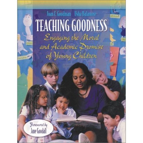 Teaching Goodness: Engaging the Moral and Academic Promise of Young Children