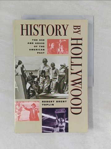 【書寶二手書T1／影視_Y6J】History by Hollywood: The Use and Abuse of the American Past_Toplin, Robert Brent
