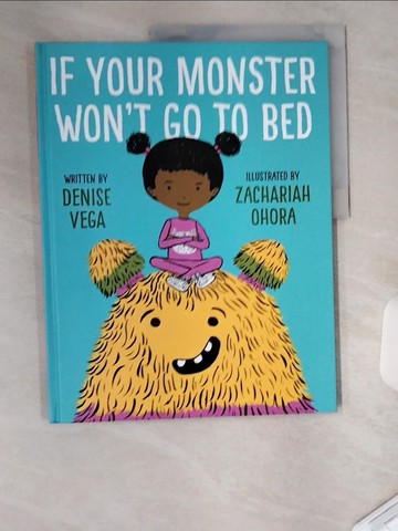 【書寶二手書T2／少年童書_TUM】If Your Monster Won’t Go to Bed_Vega, Denise/ Ohora, Zachariah (ILT)