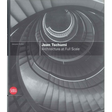 Jean Tschumi: Architecture at Full Scale -9788857200712 絕版英文設計書 [建築人設計人的店-上博圖書]