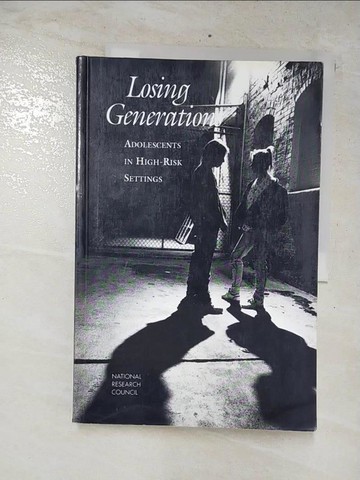 【書寶二手書T3／社會_E2I】Losing generations : adolescents in high-risk settings_Panel on High-Risk Youth, Commission on Behavioral and Social Sciences and Educa