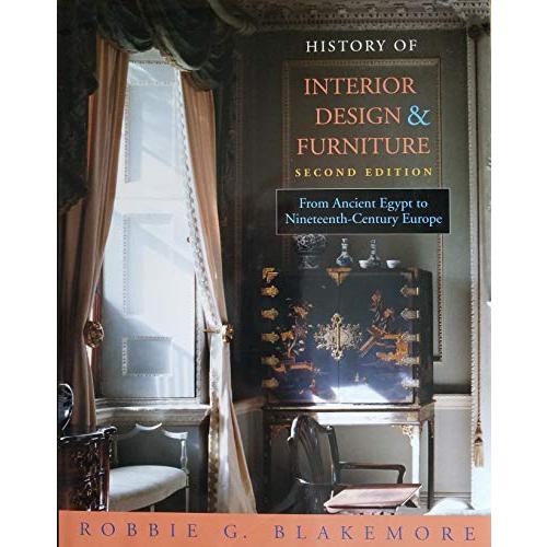 History of Interior Design and Furniture: From Ancient Egypt to Nineteenth-Century Europe