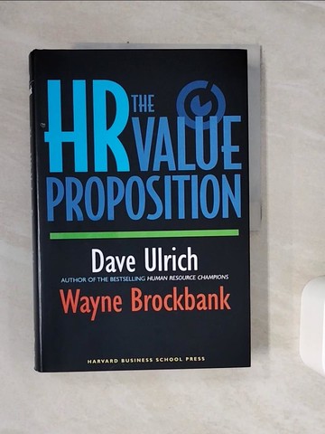 【書寶二手書T6／財經企管_ZZ8】The HR value proposition_Dave Ulrich, Wayne Brockbank.