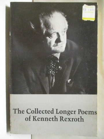 【書寶二手書T4／文學_XAL】Collected Longer Poems_ Kenneth Rexroth