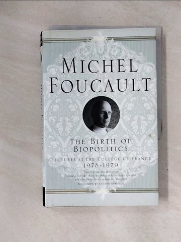【書寶二手書T1／政治_ZG5】The Birth of Biopolitics_Foucault, Michel