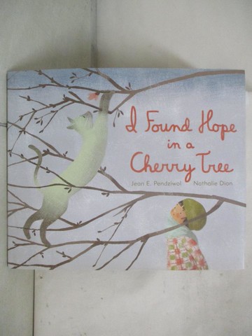【書寶二手書T4／少年童書_UL8】I Found Hope in a Cherry Tree_Dion, Nathalie