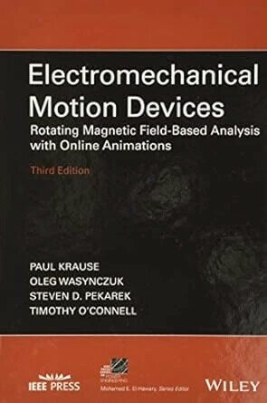 Electromechanical Motion Devices - Rotating Magnetic Field-Based Analysis With Online Animations, Third Edition (3版) Krause 2020 John Wiley