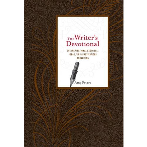 The Writer's Devotional: 365 Inspirational Exercises  Ideas  Tips  Motivations on Writing