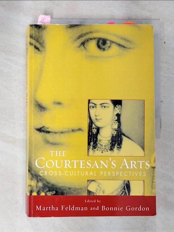 【書寶二手書T8／藝術_QDQ】The Courtesan’s Arts: Cross-Cultural Perspectives Includes Companion Website_Feldman, Martha (EDT)/ Gordon, Bonnie (EDT)