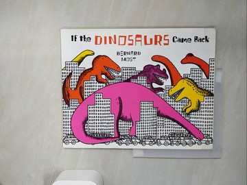 【書寶二手書T6／少年童書_UBN】If the Dinosaurs Came Back_Bernard Most