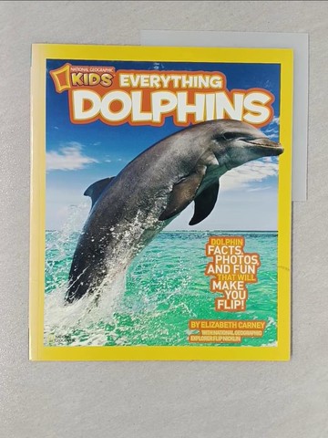 【書寶二手書T1／少年童書_Y3G】Dolphins: Dolphin Facts, Photos, and Fun That Will Make You Flip_Carney, Elizabeth