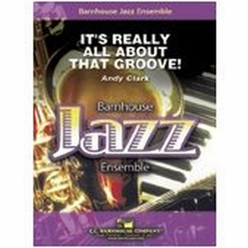 楽譜 イッツ リアリー オール アバウト ザット グルーヴ アンディー クラーク作曲 通販 Lineポイント最大0 5 Get Lineショッピング