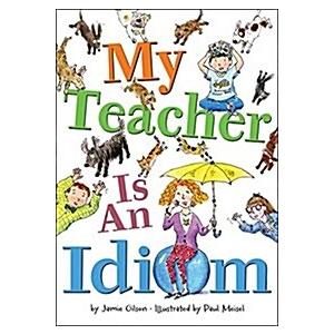 My Teacher Is an Idiom (Hardcover)