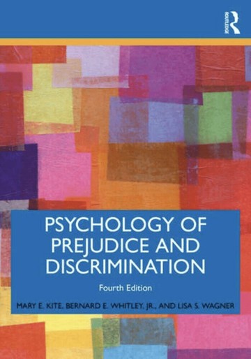 Psychology of Prejudice and Discrimination 4/e Mary E. Kite, Bernard E. Whitley 2022 Routledge