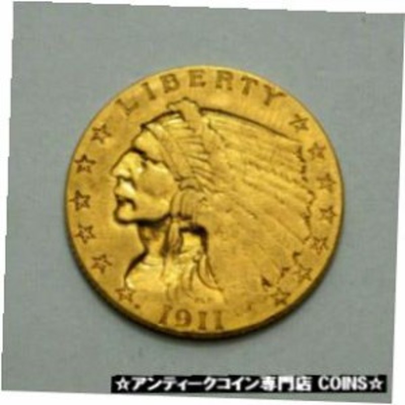 アンティークコイン 1911 ~ P $2.5 INDIAN HEAD QUARTER EAGLE USA