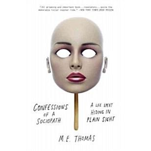 Confessions of a Sociopath: A Life Spent Hiding in Plain Sight (Paperback)