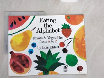 【書寶二手書T6／少年童書_ZIV】Eating the Alphabet: Fruits & Vegetables from A to Z_Ehlert, Lois