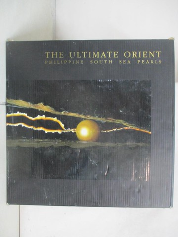 【書寶二手書T7／科學_I5K】The Ultimate Orient: Philippine South Sea Pearls_Tuason, Scott (PHT)/ Honasan, Alya