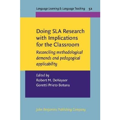 Doing SLA Research with Implications for the Classroom: Reconciling methodological demands and pedagogical applicability