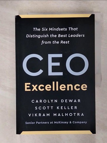 【書寶二手書T5／財經企管_KUL】CEO Excellence : The Six Mindsets That Distinguish the Best Leaders from the Rest_Carolyn Dewar/ Scott Keller