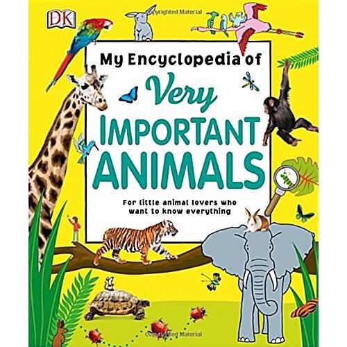 My Encyclopedia of Very Important Animals For Little Animal Lovers Who Want to Know Everything (Hardcover)