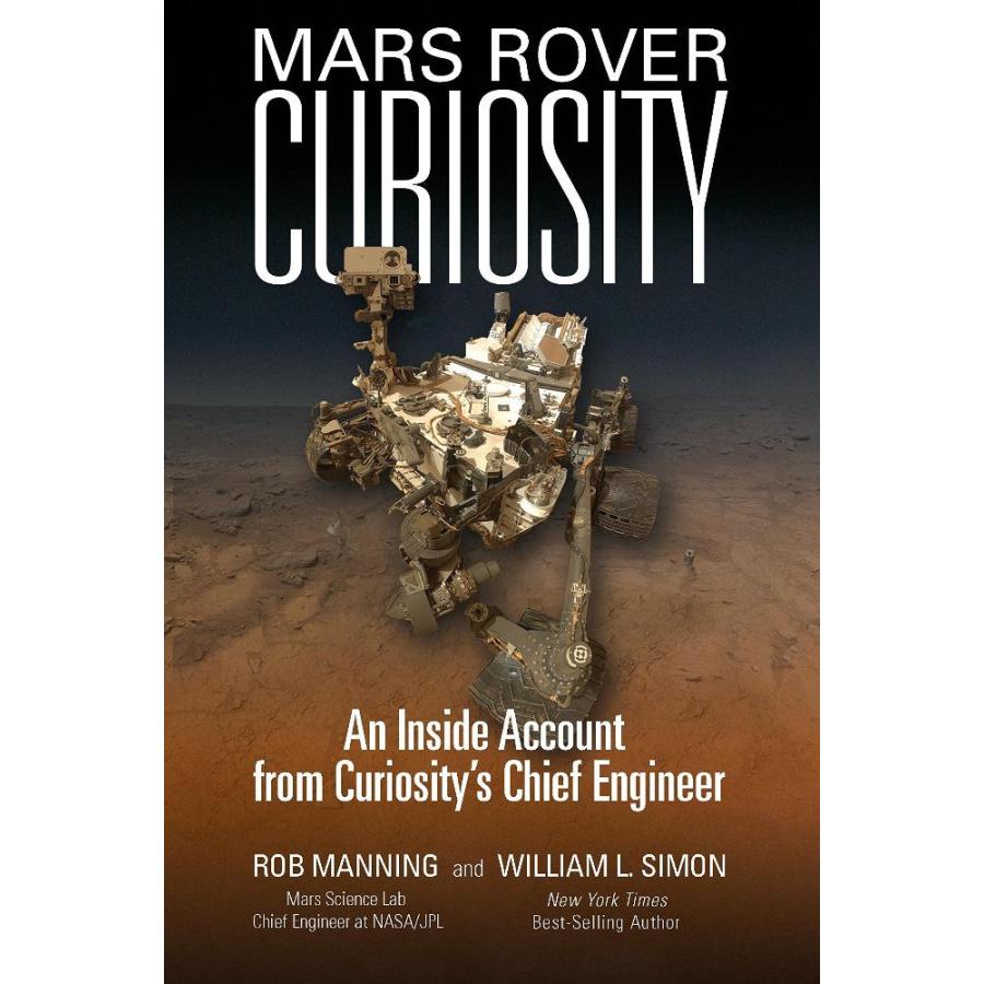 Mars Rover Curiosity: An Inside Account from Curiosity's Chief Engineer