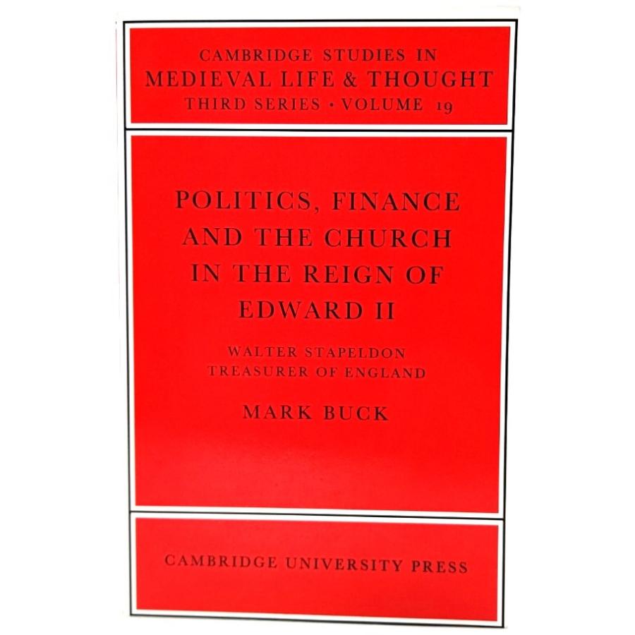 Politics, Finance and the Church in the Reign of Edward II  Mark Buck (著)  Cambridge University Press