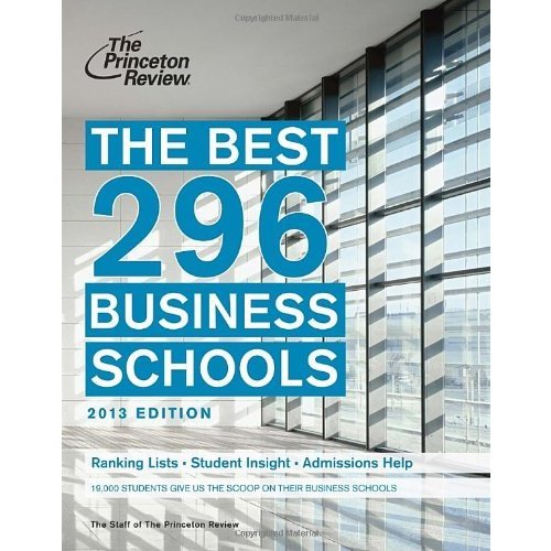 The Best 296 Business Schools  2013 Edition (Graduate School Admissions Guides)