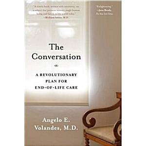 The Conversation: A Revolutionary Plan for End-Of-Life Care (Paperback)