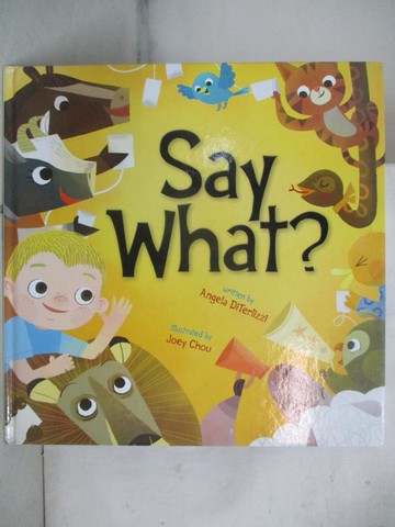 【書寶二手書T7／少年童書_SBX】Say What?_Diterlizzi, Angela/ Chou, Joey (ILT)