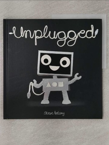 【書寶二手書T1／少年童書_Z4V】Unplugged (精裝本)_Steve Antony