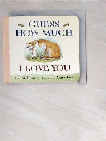 【書寶二手書T3／少年童書_W6N】Guess How Much I Love You_McBratney, Sam/ Jeram, Anita (ILT)