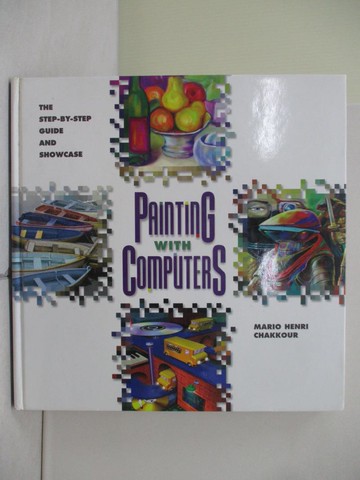 【書寶二手書T4／藝術_ZV2】Painting with Computers_Fluckinger, Don (EDT) / Mullen, Shawna (EDT) / Chakkour, Mario Henri