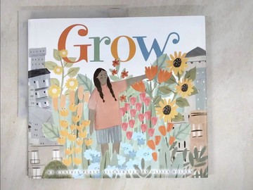 【書寶二手書T2／少年童書_QDA】Grow_Platt, Cynthia/ Holden, Olivia (ILT)