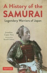 A History of the SAMURAI Legendary Warriors Japan