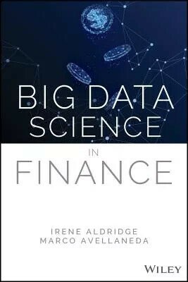 Big Data Science in Finance: Mathematics and Applications (1版) Aldridge, Irene/ Avellaneda, M. 2021 John Wiley