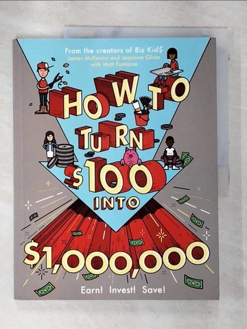 【書寶二手書T4／兒童文學_QB9】How to Turn $100 into $1,000,000: Earn! Save! Invest!_McKenna, James/ Glista, Jeannine/ Fontaine, Matt (CON)