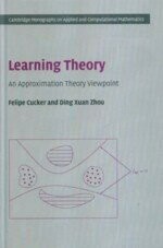 Learning Theory An Approximation Theory Viewpoint  F.CUCKER 2007 Cambridge
