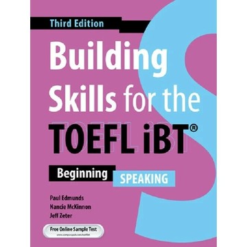 Building Skills for the TOEFL iBT 3/e (Beginning)(Speaking) (3版) Paul Edmunds, Nancie McKinnon, Jeff Zeter 2023 Compass Publishing