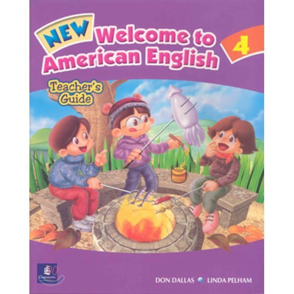 New Welcome to American English 4：Teacher s Guide Don Dallas Linda Pelham