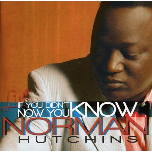 Norman Hutchins If You Didnt Know Now