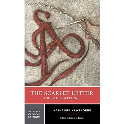 The Scarlet Letter And Other Writings: Authoritative Texts  Contexts  Criticism (Norton Critical Editions)