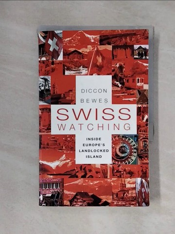 【書寶二手書T1／旅遊_X3C】Swiss Watching: Inside Europe’s Landlocked Island_Bewes, Diccon