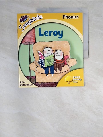 【書寶二手書T5／語言學習_SBQ】Oxford Reading Tree: Songbirds (Phonics): Level 5 : Leroy_Julia Donaldson; Clare Kirtley